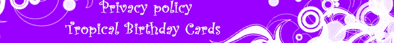  Privacy policy
Tropical Birthday Cards